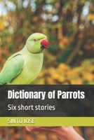 Dictionary of Parrots: Six short stories B0F6YTL32N Book Cover