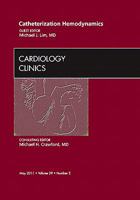 Catheterization Hemodynamics, an Issue of Cardiology Clinics: Volume 29-2 1455704253 Book Cover