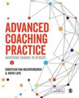 Advanced Coaching Practice: Inspiring Change in Others 1526421240 Book Cover