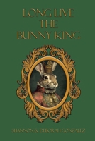 Long Live the Bunny King B0DPD44DRV Book Cover
