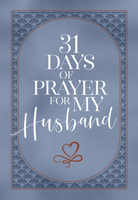 31 Days of Prayer for My Husband 1424565685 Book Cover