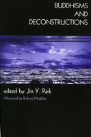 Buddhisms and Deconstructions (New Frameworks for Continental Philosophy) 0742534189 Book Cover