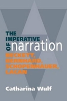 The Imperative of Narration: Beckett, Bernhard, Schopenhauer, Lacan 1845196732 Book Cover