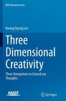 Three Dimensional Creativity: Three Navigations to Extend our Thoughts 9401788030 Book Cover