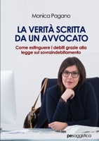 La Verit^ scritta da un Avvocato. Come estinguere i debiti grazie alla legge sul sovraindebitamento 8833000974 Book Cover