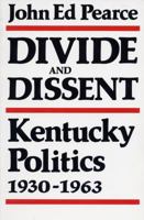 Divide and Dissent: Kentucky Politics, 1930-1963 0813108047 Book Cover