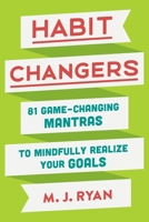 Habit Changers: 81 Game-Changing Mantras to Mindfully Realize Your Goals 0451495403 Book Cover