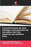 Caracterização do óleo biológico proveniente de serradura de três espécies de madeira dura (Portuguese Edition) 620899800X Book Cover