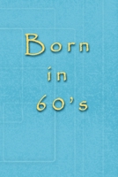 Born in 60's 1658539036 Book Cover