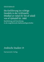 Die Einfuhrung Ins Richtige Handeln in Der Arithmetik (Madhal Ar-Rasad Ila 'Ilm Al-'Adad) Von Al-Qalasadi (St. 1486): Bearbeitung Und Einordnung in Di 344712184X Book Cover