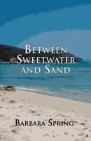 Between Sweetwater and Sand 1630009830 Book Cover