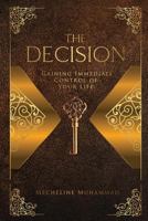 The Decision: Gaining Immediate Control of Your Life 1733720618 Book Cover