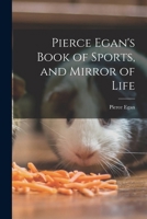 Pierce Egan's Book of Sports, and Mirror of Life B0BMG8FRBM Book Cover