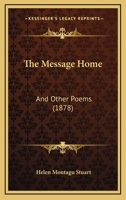 The Message Home: And Other Poems 1167172787 Book Cover