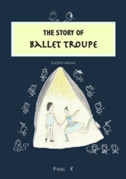 The Story of Ballet Troupe 1326628712 Book Cover