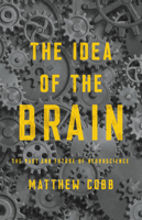 The Idea of the Brain: A History 1781255903 Book Cover