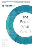 The End of Your World: Uncensored Straight Talk on the Nature of Enlightenment 1591799635 Book Cover