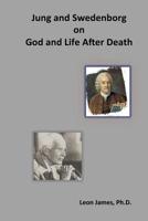 Jung and Swedenborg on God and Life After Death 1517689333 Book Cover