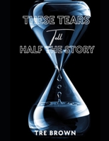 These Tears Tell Half The Story B0B92L88JV Book Cover
