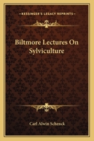 Biltmore Lectures On Sylviculture 0548486980 Book Cover