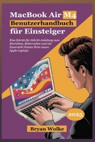 MacBook Air M4 Benutzerhandbuch für Einsteiger: Eine Schritt-für-Schritt-Anleitung zum Einrichten, Beherrschen und mit Zuversicht Nutzen Ihres neuen Apple-Laptops (German Edition) B0FMLPZ9LD Book Cover