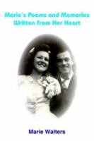 Marie's Poems and Memories Written from Her Heart 1418427802 Book Cover