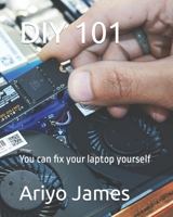 DIY 101: You can fix your laptop yourself B0BW2K4CLZ Book Cover