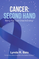 Cancer: Second Hand: Being the Last One Standing 1483464687 Book Cover