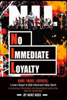 No Immediate Loyalty : Name, Image, Likeness: A Game Changer in High School and College Sports 1949802507 Book Cover