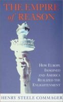The Empire of Reason: How Europe Imagined and America Realized the Enlightenment 0385116721 Book Cover