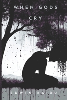 When Gods Cry 9914764568 Book Cover