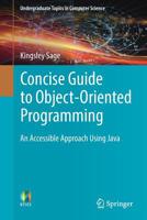 Concise Guide to Object-Oriented Programming: An Accessible Approach Using Java 3030133036 Book Cover