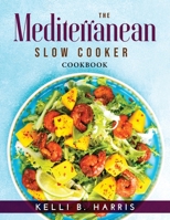 The Mediterranean Slow Cooker: Cookbook 1915033535 Book Cover