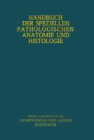 Handbuch Der Speziellen Pathologischen Anatomie Und Histologie: Atmungswege Und Lungen Band 3 Part 2 3642478395 Book Cover