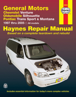 General Motors Chevrolet Venture, Oldsmobile Silhouette, Pontiac Trans Sport & Montana 1997 Thru 2005: Haynes Repair Manual Based on a Complete Teardo 1563926369 Book Cover