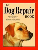 The Dog Repair Book: A Do-It-Yourself Guide for the Dog Owner 0961511419 Book Cover