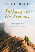 Pathways to His Presence: Entering More Fully Into Eight Dimensions of the Presence of God 1956370749 Book Cover