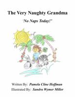 The Very Naughty Grandma #2: No Naps Today 0996905634 Book Cover