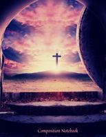 Easter Glory 3 - Beautiful 'Empty Tomb With Cross' Christian College Ruled Composition Notebook, Pretty Back Cover: Amazing Gift For Women Men Teens Adults Christians Bible Study 108 Pages 8.5 X 11 1685524087 Book Cover