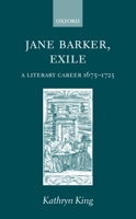 Jane Barker, Exile: A Literary Career 1675-1725 0198187025 Book Cover