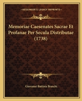 Memoriae Caesenates Sacrae Et Profanae Per Secula Distributae (1738) 1166330591 Book Cover