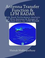 Antenna Transfer Function and LFM RADAR : Wide Band Performance Analysis of Wire Antenna and Design of Matched Filter for LFM RADAR 1533493626 Book Cover