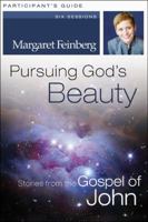Pursuing God's Beauty Participant's Guide: Stories from the Gospel of John 0310428696 Book Cover