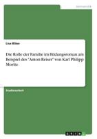 Die Rolle der Familie im Bildungsroman am Beispiel des "Anton Reiser" von Karl Philipp Moritz 3668650438 Book Cover