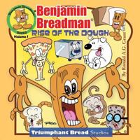 Benjamin Breadman: Rise of the Dough 149081860X Book Cover