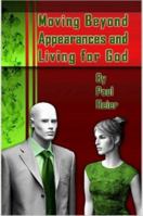 Moving Beyond Appearances and Living for God 143030247X Book Cover