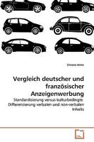 Vergleich deutscher und französischer Anzeigenwerbung: Standardisierung versus kulturbedingte Differenzierung verbalen und non-verbalen Inhalts 3639042719 Book Cover