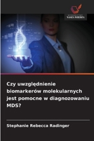 Czy uwzglednienie biomarkerów molekularnych jest pomocne w diagnozowaniu MDS? (Polish Edition) 6209981739 Book Cover