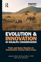 Evolution and Innovation in Wildlife Conservation: Parks and Game Ranches to Transfrontier Conservation Areas 1844076342 Book Cover