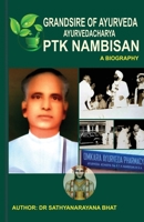 Grandsire of Ayurveda Ayurvedacharya Ptk Nambisan a Biography 1646784952 Book Cover